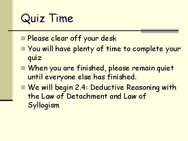 Quiz Time n Please clear off your desk n You will have plenty of