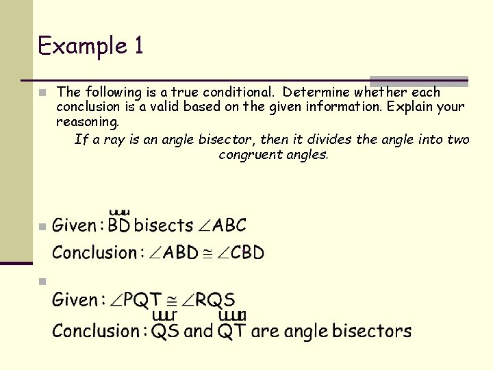 Example 1 n The following is a true conditional. Determine whether each conclusion is