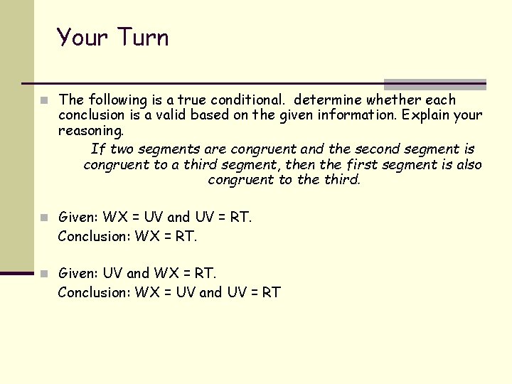 Your Turn n The following is a true conditional. determine whether each conclusion is
