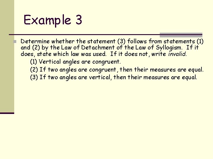 Example 3 n Determine whether the statement (3) follows from statements (1) and (2)