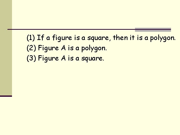 (1) If a figure is a square, then it is a polygon. (2) Figure