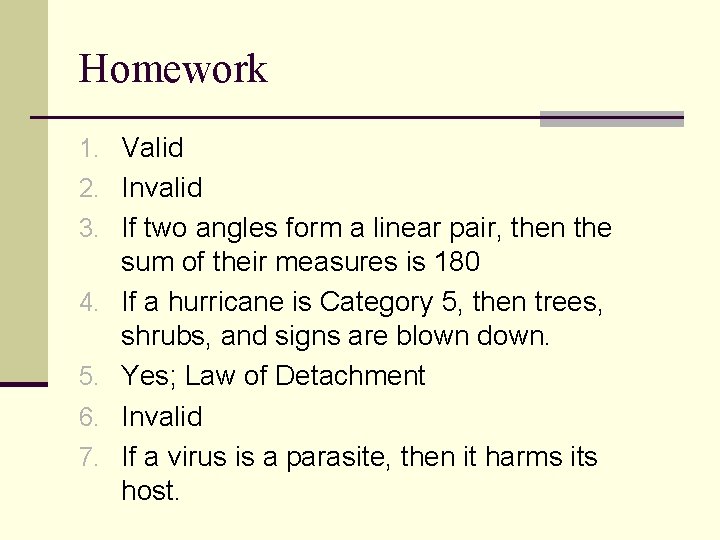Homework 1. Valid 2. Invalid 3. If two angles form a linear pair, then