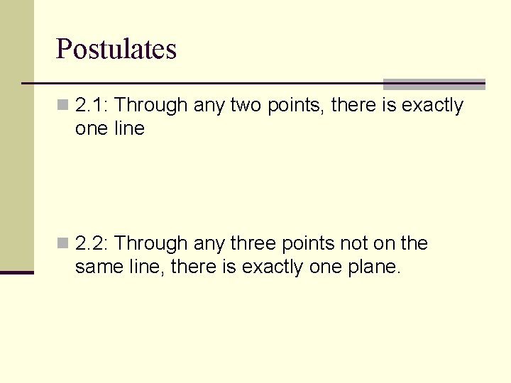 Postulates n 2. 1: Through any two points, there is exactly one line n