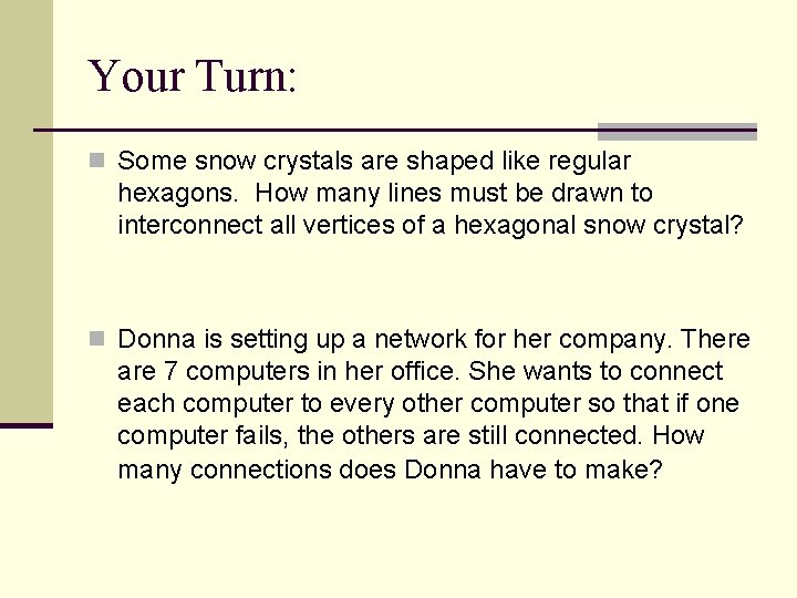 Your Turn: n Some snow crystals are shaped like regular hexagons. How many lines