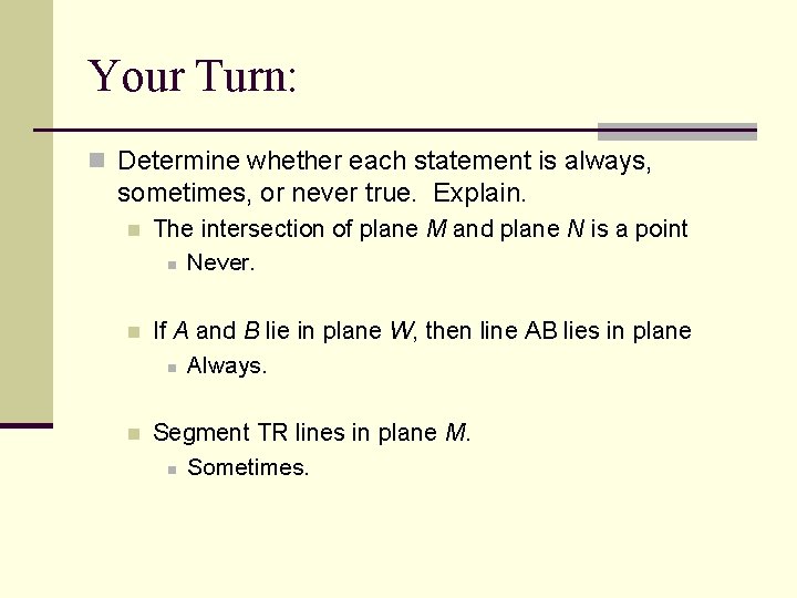Your Turn: n Determine whether each statement is always, sometimes, or never true. Explain.