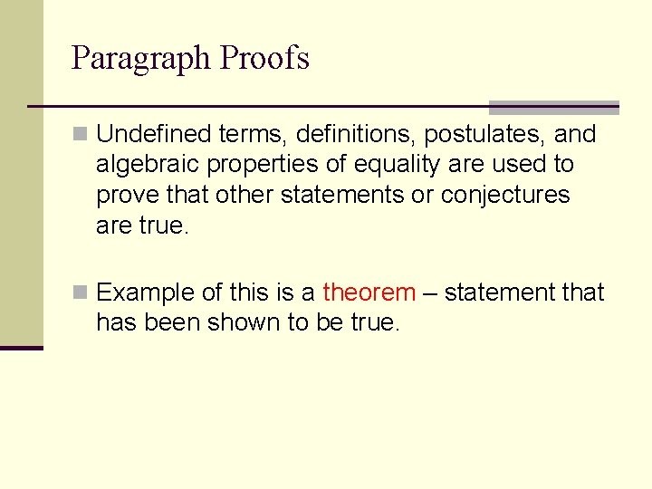 Paragraph Proofs n Undefined terms, definitions, postulates, and algebraic properties of equality are used