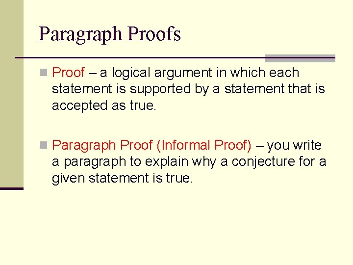 Paragraph Proofs n Proof – a logical argument in which each statement is supported