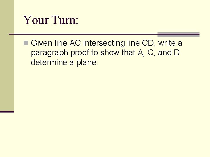 Your Turn: n Given line AC intersecting line CD, write a paragraph proof to