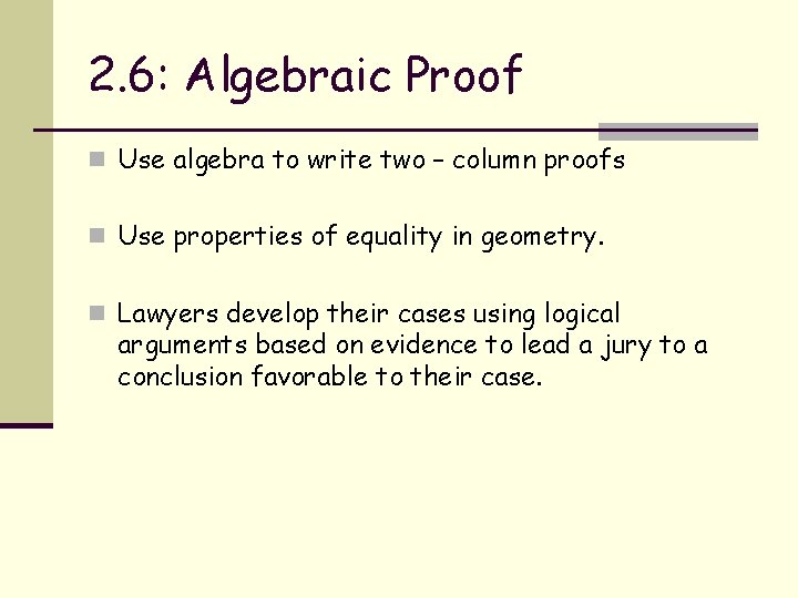 2. 6: Algebraic Proof n Use algebra to write two – column proofs n