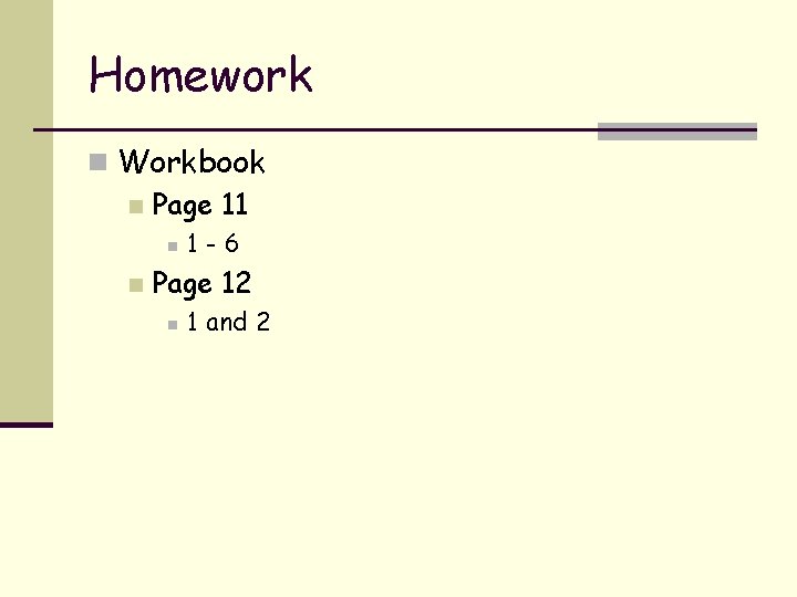 Homework n Workbook n Page 11 n n 1 -6 Page 12 n 1