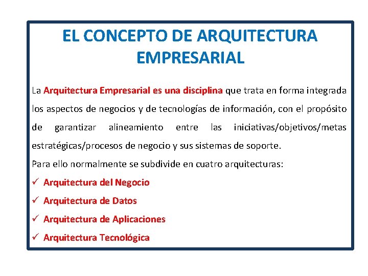 EL CONCEPTO DE ARQUITECTURA EMPRESARIAL La Arquitectura Empresarial es una disciplina que trata en EL CONCEPTO DE ARQUITECTURA EMPRESARIAL La Arquitectura Empresarial es una disciplina que trata en