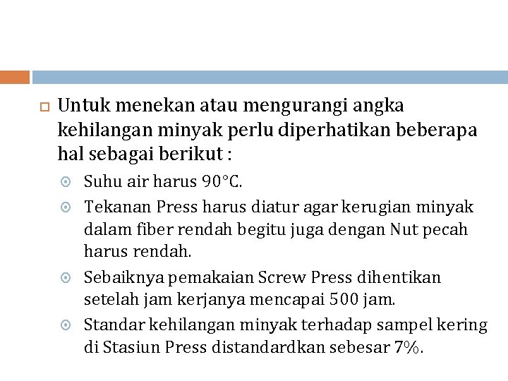  Untuk menekan atau mengurangi angka kehilangan minyak perlu diperhatikan beberapa hal sebagai berikut