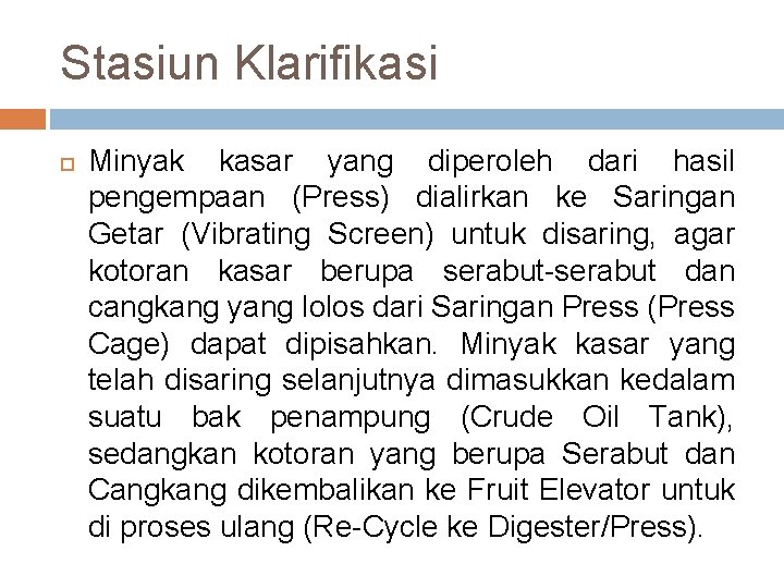 Stasiun Klarifikasi Minyak kasar yang diperoleh dari hasil pengempaan (Press) dialirkan ke Saringan Getar