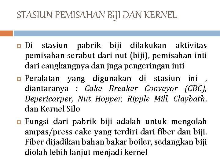 STASIUN PEMISAHAN BIJI DAN KERNEL Di stasiun pabrik biji dilakukan aktivitas pemisahan serabut dari