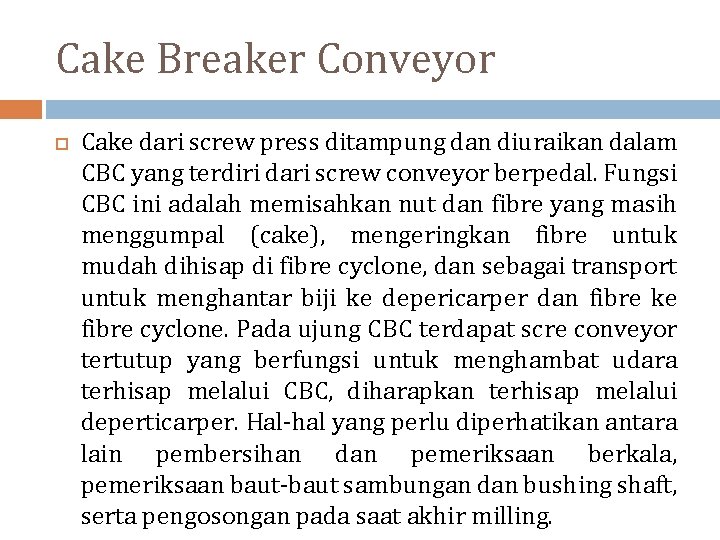 Cake Breaker Conveyor Cake dari screw press ditampung dan diuraikan dalam CBC yang terdiri