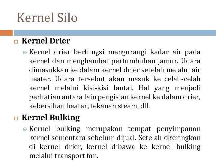 Kernel Silo Kernel Drier Kernel drier berfungsi mengurangi kadar air pada kernel dan menghambat