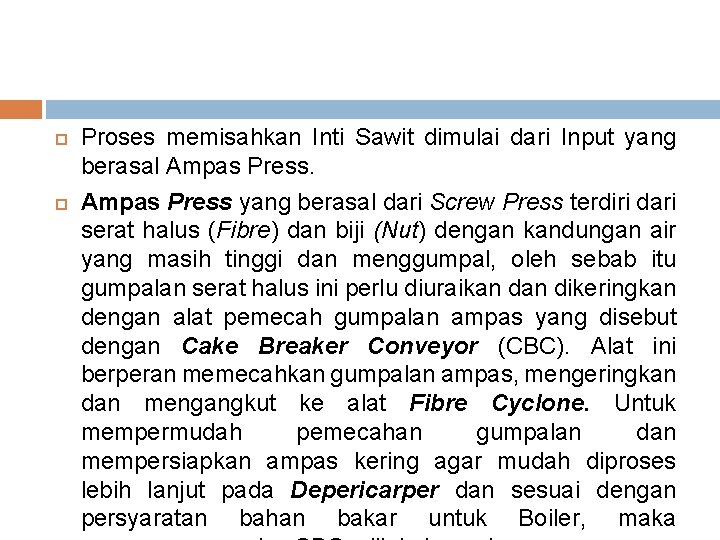  Proses memisahkan Inti Sawit dimulai dari Input yang berasal Ampas Press yang berasal