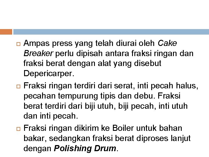  Ampas press yang telah diurai oleh Cake Breaker perlu dipisah antara fraksi ringan