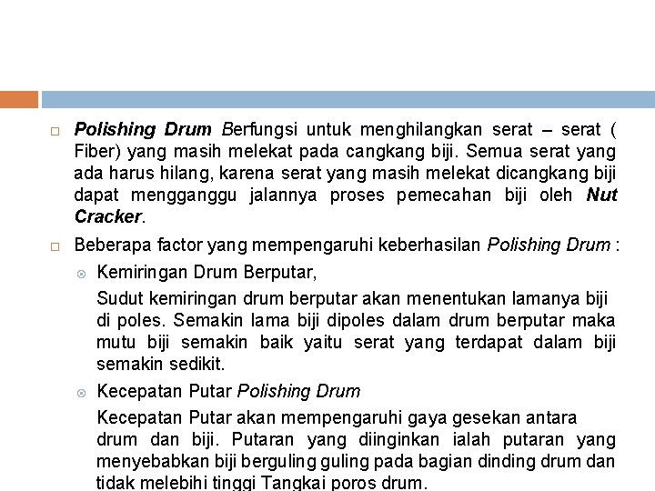  Polishing Drum Berfungsi untuk menghilangkan serat – serat ( Fiber) yang masih melekat