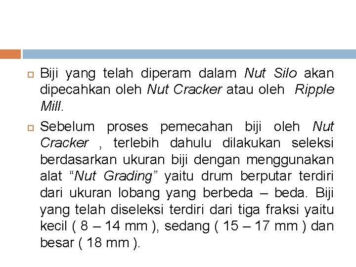  Biji yang telah diperam dalam Nut Silo akan dipecahkan oleh Nut Cracker atau