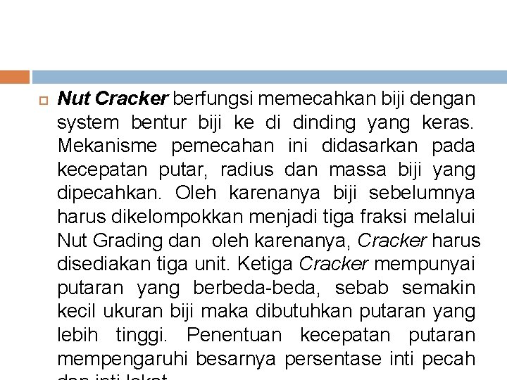  Nut Cracker berfungsi memecahkan biji dengan system bentur biji ke di dinding yang