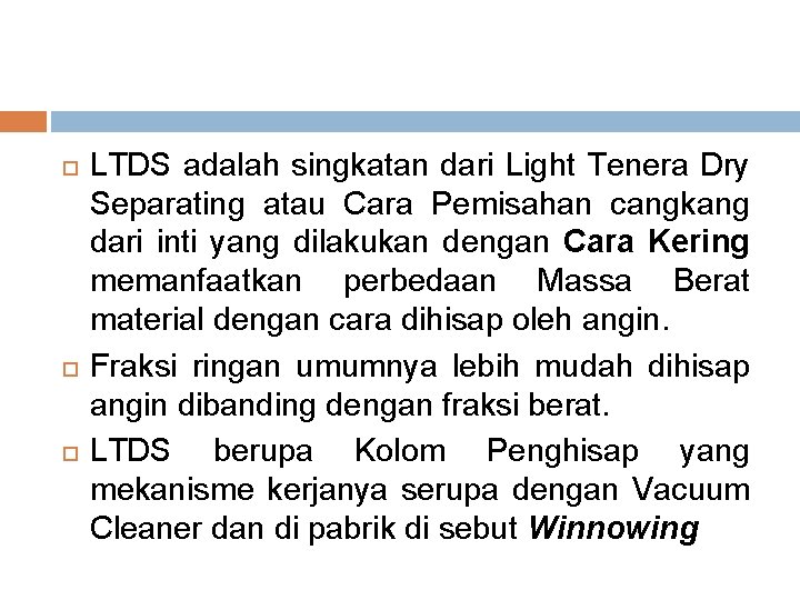  LTDS adalah singkatan dari Light Tenera Dry Separating atau Cara Pemisahan cangkang dari
