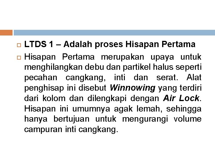  LTDS 1 – Adalah proses Hisapan Pertama merupakan upaya untuk menghilangkan debu dan