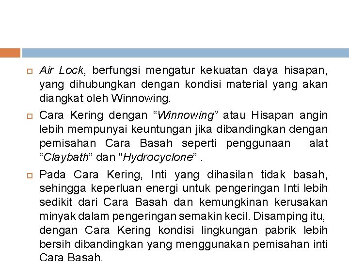  Air Lock, berfungsi mengatur kekuatan daya hisapan, yang dihubungkan dengan kondisi material yang