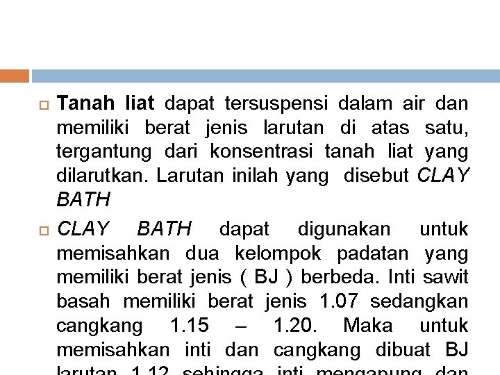  Tanah liat dapat tersuspensi dalam air dan memiliki berat jenis larutan di atas