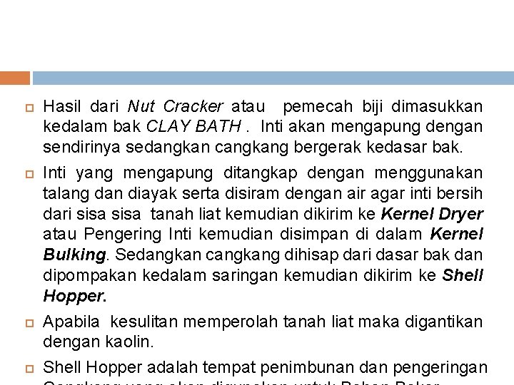  Hasil dari Nut Cracker atau pemecah biji dimasukkan kedalam bak CLAY BATH. Inti