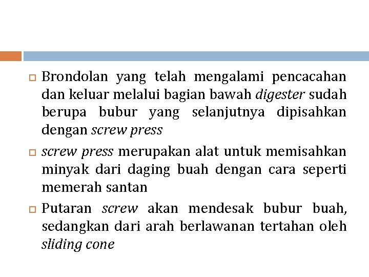  Brondolan yang telah mengalami pencacahan dan keluar melalui bagian bawah digester sudah berupa