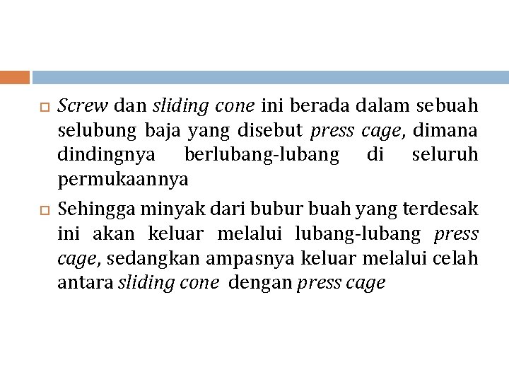  Screw dan sliding cone ini berada dalam sebuah selubung baja yang disebut press