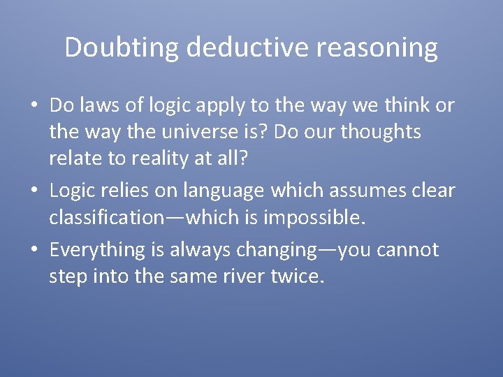 Doubting deductive reasoning • Do laws of logic apply to the way we think