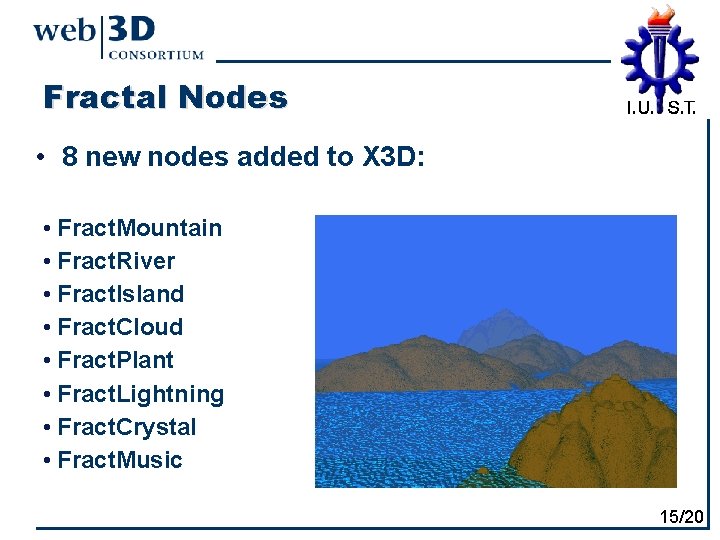 Fractal Nodes • 8 new nodes added to X 3 D: • Fract. Mountain