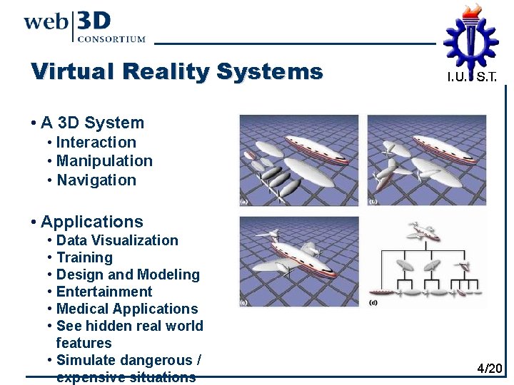 Virtual Reality Systems • A 3 D System • Interaction • Manipulation • Navigation