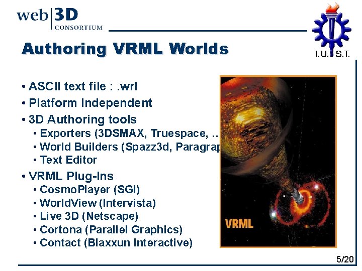 Authoring VRML Worlds • ASCII text file : . wrl • Platform Independent •