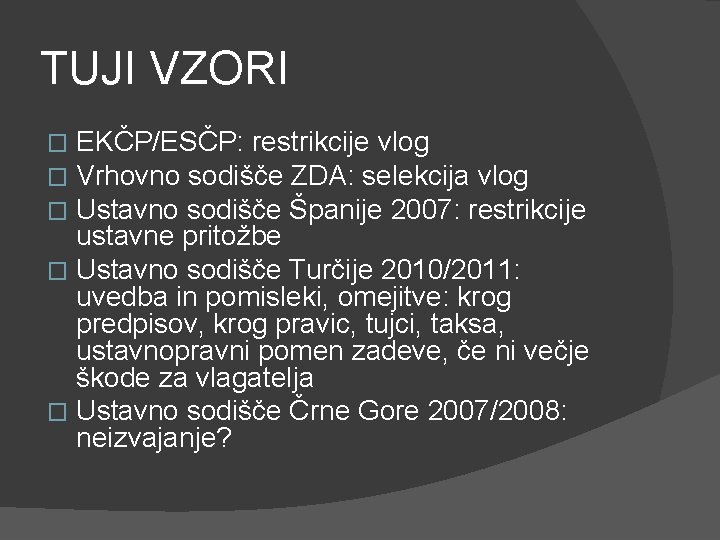 TUJI VZORI EKČP/ESČP: restrikcije vlog Vrhovno sodišče ZDA: selekcija vlog Ustavno sodišče Španije 2007: TUJI VZORI EKČP/ESČP: restrikcije vlog Vrhovno sodišče ZDA: selekcija vlog Ustavno sodišče Španije 2007: