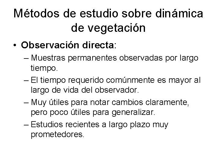 Métodos de estudio sobre dinámica de vegetación • Observación directa: – Muestras permanentes observadas