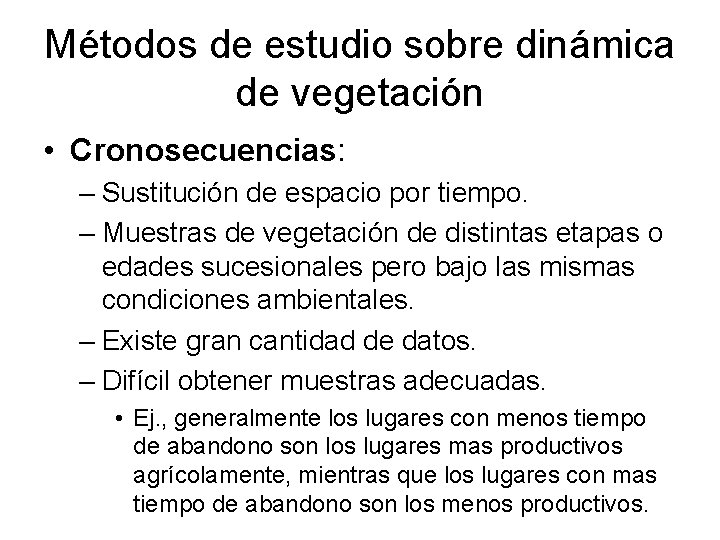 Métodos de estudio sobre dinámica de vegetación • Cronosecuencias: – Sustitución de espacio por