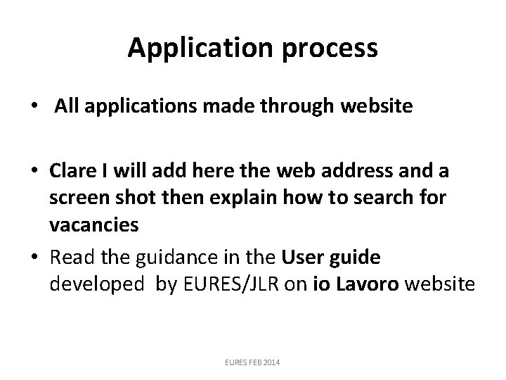 Application process • All applications made through website • Clare I will add here Application process • All applications made through website • Clare I will add here