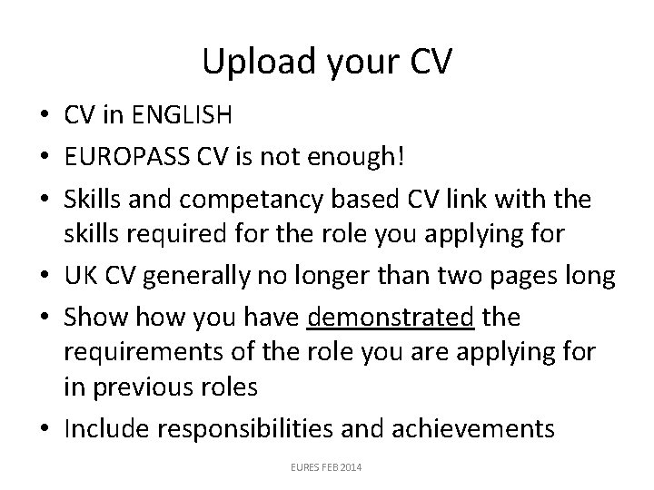Upload your CV • CV in ENGLISH • EUROPASS CV is not enough! • Upload your CV • CV in ENGLISH • EUROPASS CV is not enough! •