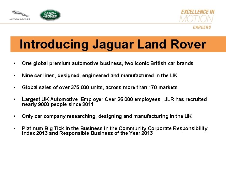 Introducing Jaguar Land Rover • One global premium automotive business, two iconic British car Introducing Jaguar Land Rover • One global premium automotive business, two iconic British car