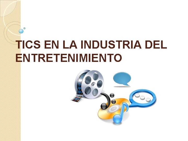 TICS EN LA INDUSTRIA DEL ENTRETENIMIENTO 