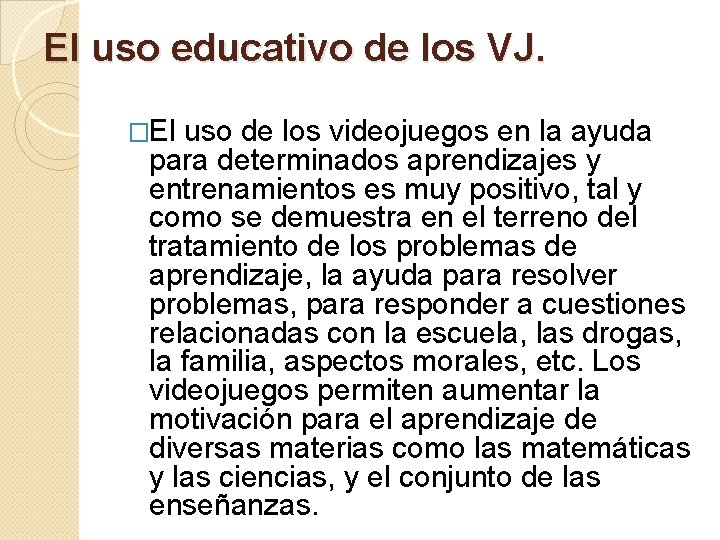 El uso educativo de los VJ. �El uso de los videojuegos en la ayuda