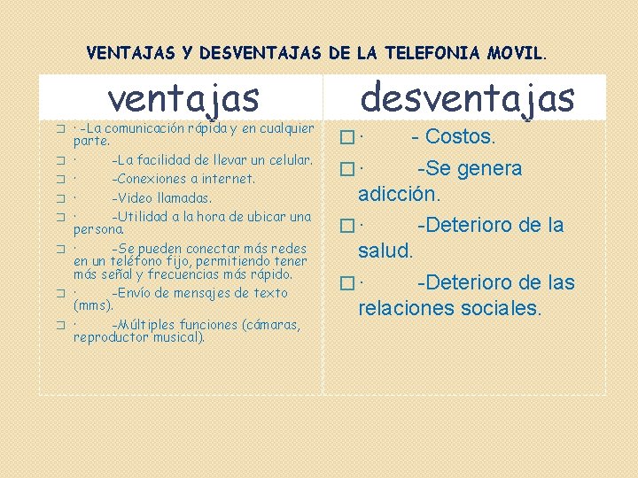 VENTAJAS Y DESVENTAJAS DE LA TELEFONIA MOVIL. ventajas � � � � · -La