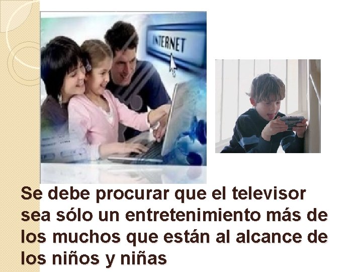 Se debe procurar que el televisor sea sólo un entretenimiento más de los muchos