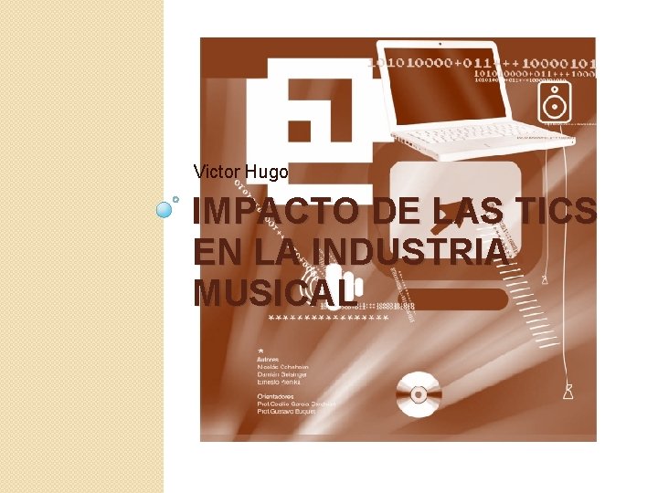 Victor Hugo IMPACTO DE LAS TICS EN LA INDUSTRIA MUSICAL 