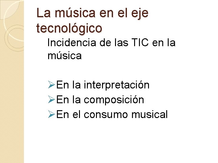 La música en el eje tecnológico Incidencia de las TIC en la música ØEn