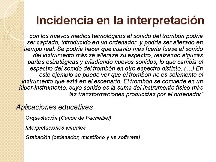 Incidencia en la interpretación “…con los nuevos medios tecnológicos el sonido del trombón podría