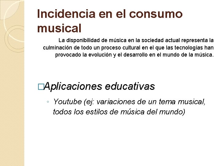 Incidencia en el consumo musical La disponibilidad de música en la sociedad actual representa